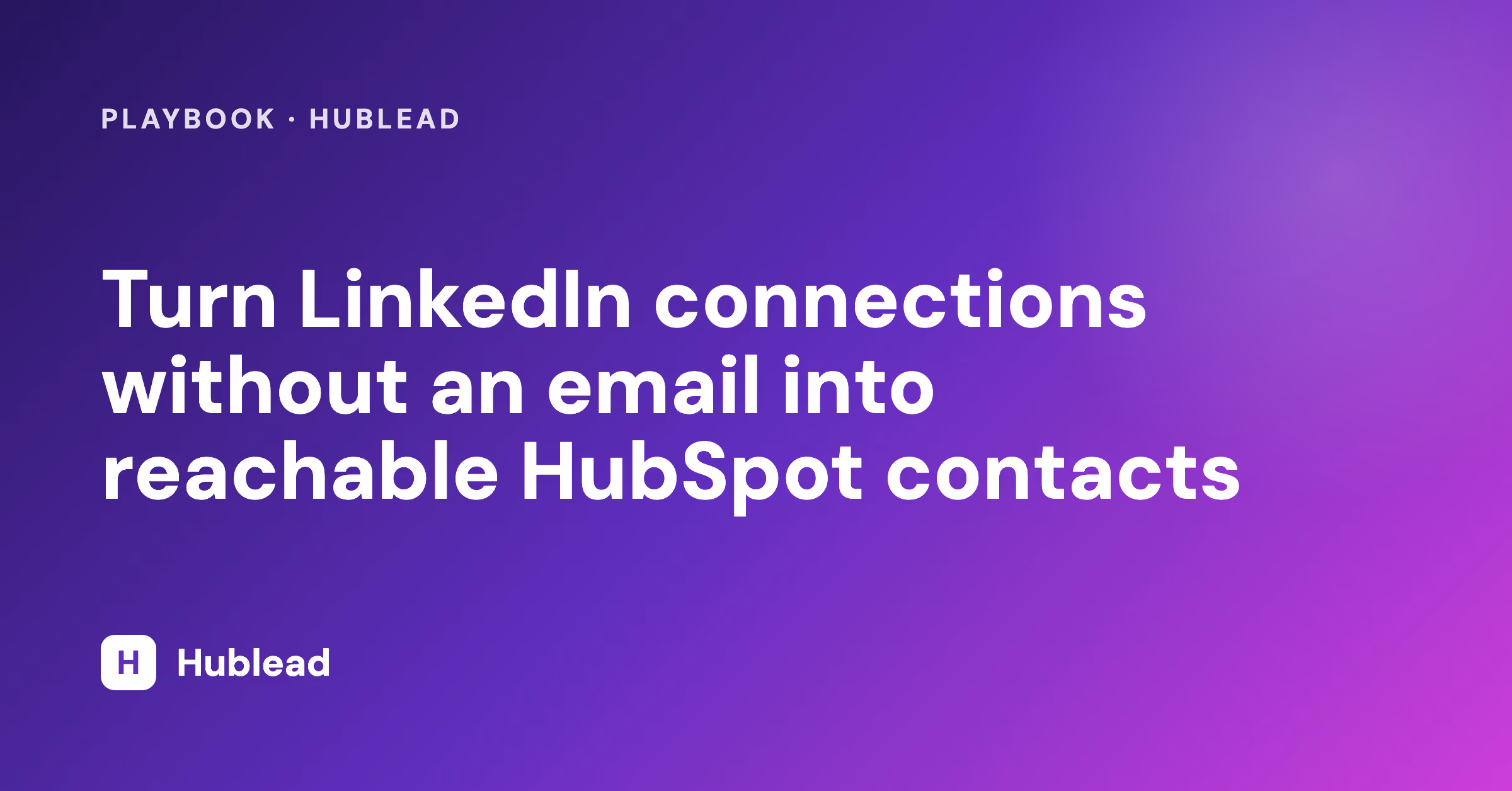 Enrich LinkedIn connections without an email in HubSpot with Hublead