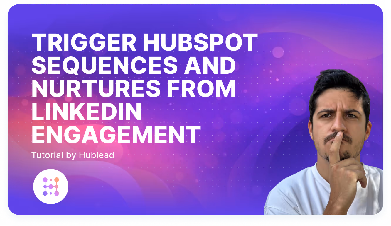 Trigger HubSpot sequences and nurtures from LinkedIn engagement